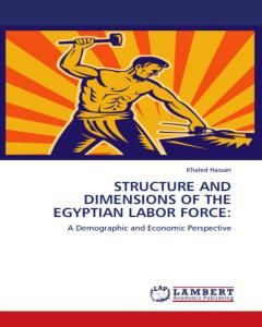 Structure and Dimensions of the Egyptian Labor Force: A Demographic and Economic Perspective